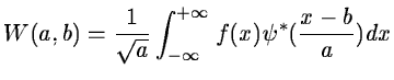 $\displaystyle W(a,b)=\frac{1}{\sqrt a}\int_{-\infty}^{+\infty}f(x) \psi^*(\frac{x-b}{a}) dx$